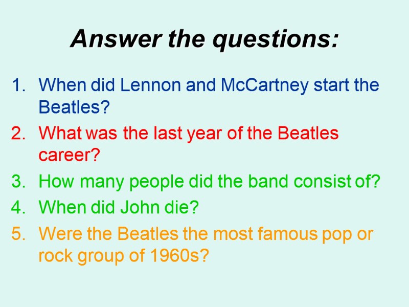>Answer the questions: When did Lennon and McCartney start the Beatles? What was the